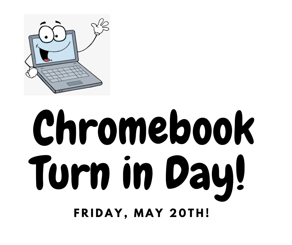 Chromebook Turn in Day!
